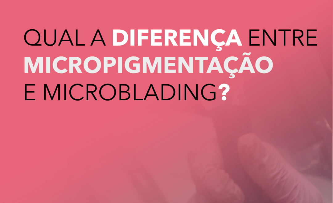 Diferença entre micropigmentação e microblading